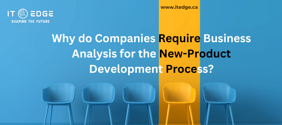 Why do Companies Require Business Analysis for the New-Product Development Process