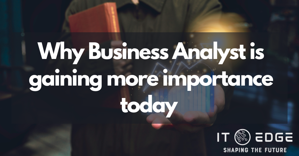 Why Business Analyst is gaining more importance today