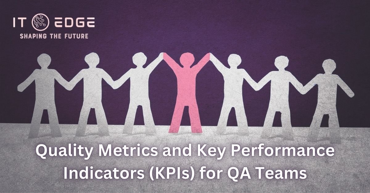 Quality Metrics and Key Performance Indicators (KPIs) for QA Teams